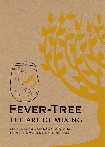 This is the book cover for 'Fever Tree - The Art of Mixing' by FeverTree Limited