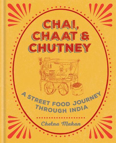 This is the book cover for 'Chai, Chaat & Chutney' by Chetna Makan