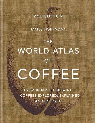 This is the book cover for 'The World Atlas of Coffee' by James Hoffmann