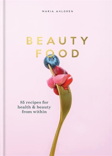 This is the book cover for 'Beauty Food' by Maria Ahlgren