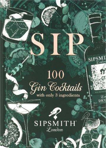 This is the book cover for 'Sipsmith: Sip' by Sipsmith