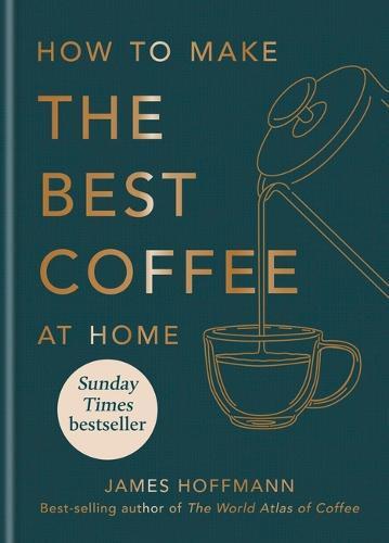 This is the book cover for 'How to make the best coffee at home' by James Hoffmann