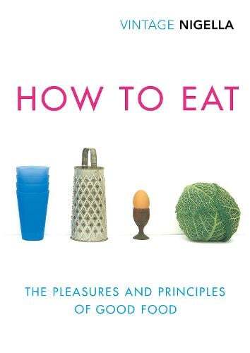 This is the book cover for 'How To Eat' by Nigella Lawson