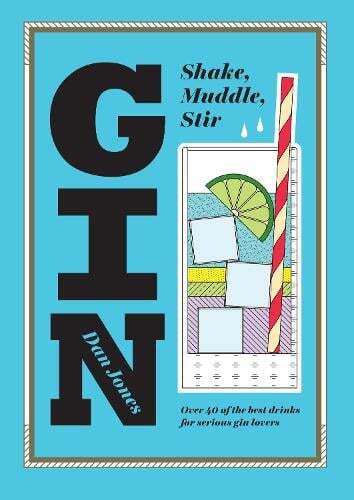 This is the book cover for 'Gin: Shake, Muddle, Stir' by Dan Jones