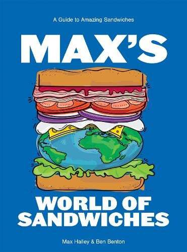 This is the book cover for 'Max's World of Sandwiches' by Max Halley