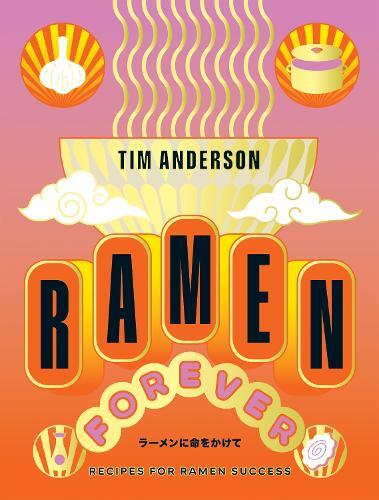 This is the book cover for 'Ramen Forever' by Tim Anderson