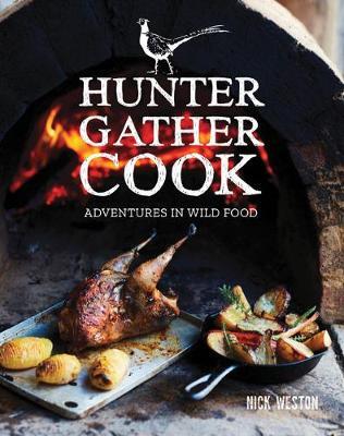 This is the book cover for 'Hunter Gather Cook' by Nick Weston