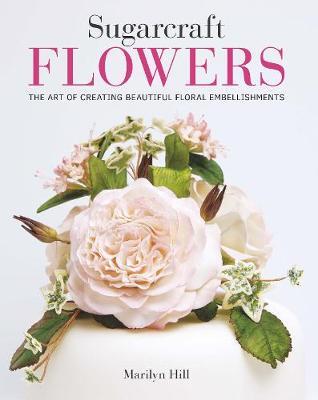 This is the book cover for 'Sugarcraft Flowers' by Marilyn Hill