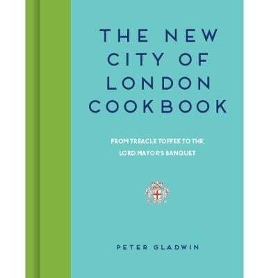 This is the book cover for 'The New City of London Cookbook' by Peter Gladwin