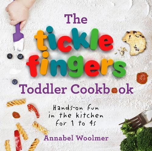 This is the book cover for 'The Tickle Fingers Toddler Cookbook' by Annabel Woolmer