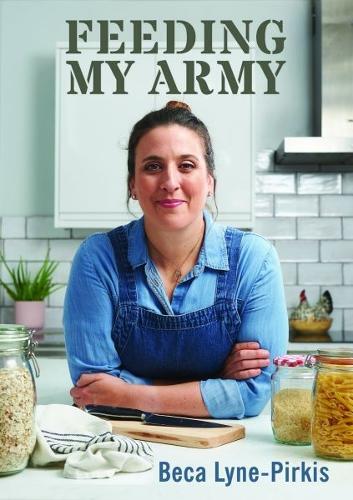 This is the book cover for 'Feeding My Army' by Beca Lyne-Pirkis