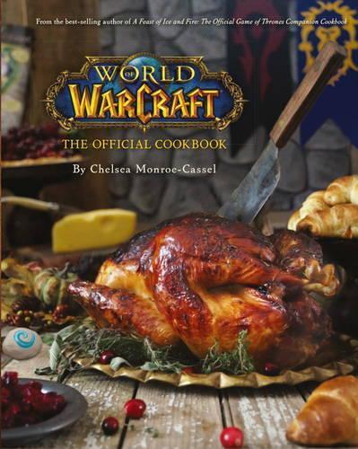 This is the book cover for 'World of Warcraft the Official Cookbook' by Chelsea Monroe-Cassel