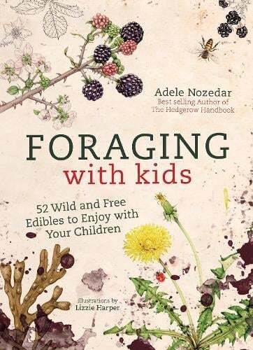 This is the book cover for 'Foraging with Kids' by Adele Nozedar