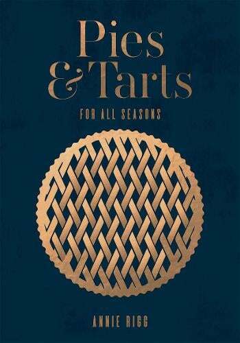 This is the book cover for 'Pies & Tarts' by Annie Rigg