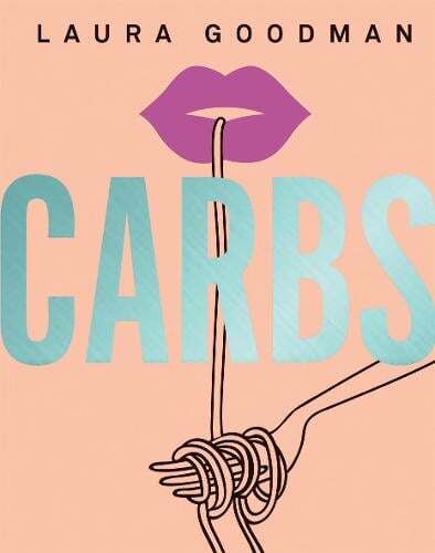 This is the book cover for 'Carbs' by Laura Goodman