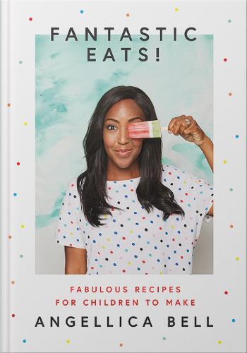 This is the book cover for 'Fantastic Eats!' by Angellica Bell