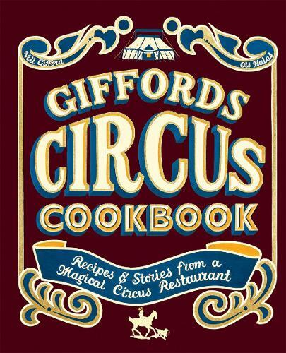 This is the book cover for 'Giffords Circus Cookbook' by Nell Gifford