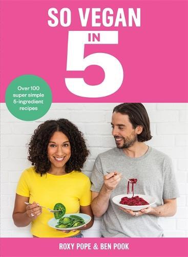 This is the book cover for 'So Vegan in 5' by Roxy Pope