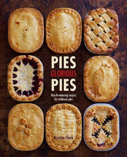 This is the book cover for 'Pies Glorious Pies' by Maxine Clark