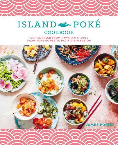 This is the book cover for 'The Island Poké Cookbook' by James Gould-Porter