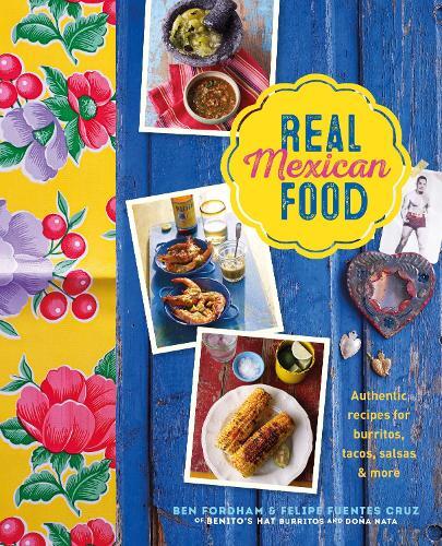 This is the book cover for 'Real Mexican Food' by Ben Fordham