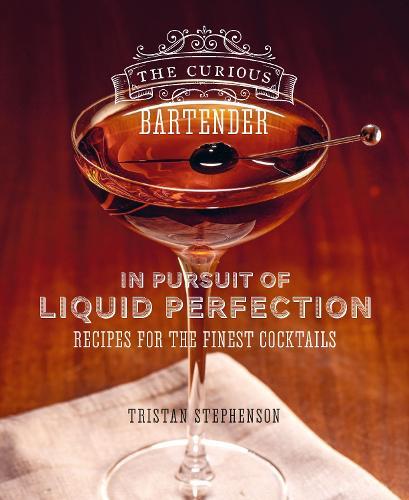 This is the book cover for 'The Curious Bartender: In Pursuit of Liquid Perfection' by Tristan Stephenson