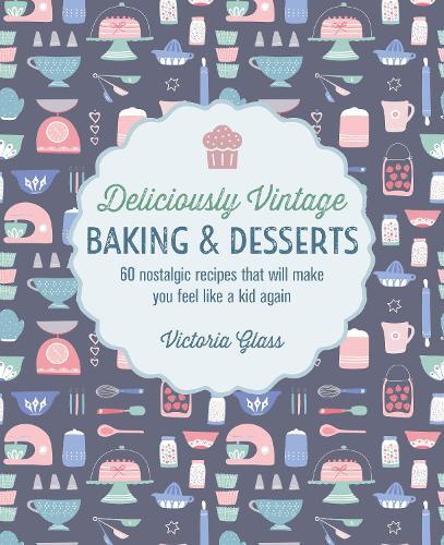 This is the book cover for 'Deliciously Vintage Baking & Desserts' by Victoria Glass