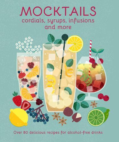 This is the book cover for 'Mocktails, Cordials, Syrups, Infusions and more' by Ryland Peters & Small