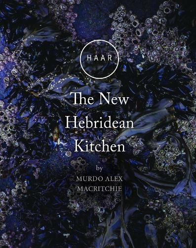 This is the book cover for 'HAAR The New Hebridean Kitchen' by Murdo Alex Macritchie