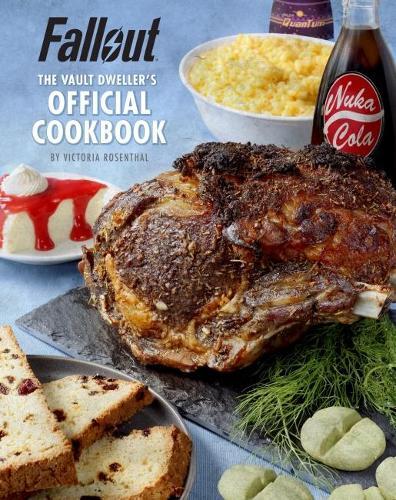 This is the book cover for 'Fallout: The Vault Dweller’s Official Cookbook' by Victoria Rosenthal