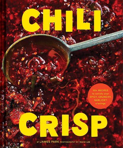 This is the book cover for 'Chili Crisp' by James Park