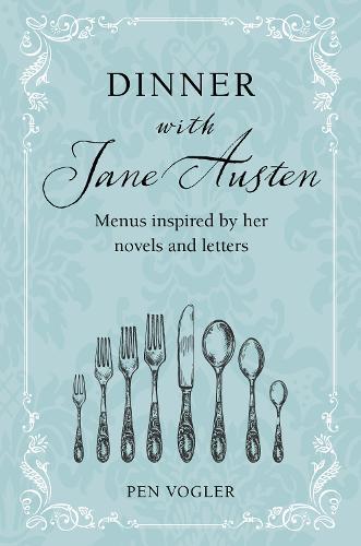 This is the book cover for 'Dinner with Jane Austen' by Pen Vogler