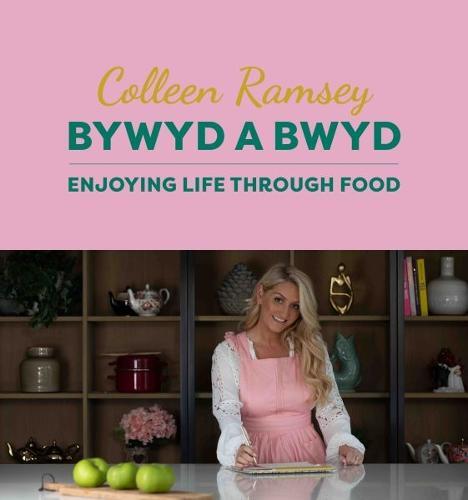 This is the book cover for 'Bywyd a Bwyd / Life Through Food' by Colleen Ramsey