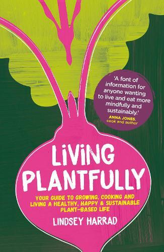 This is the book cover for 'Living Plantfully' by Lindsey Harrad