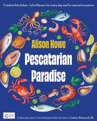 This is the book cover for 'Pescatarian Paradise' by Alison Howe