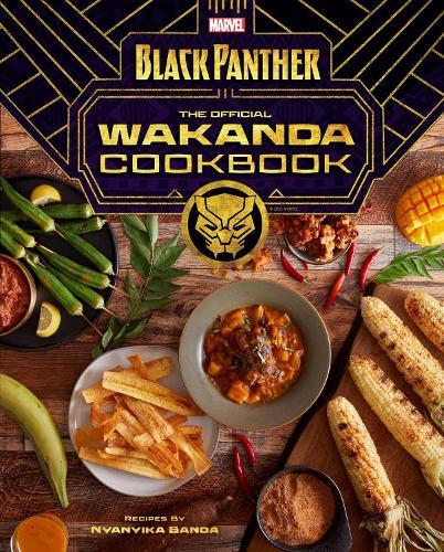 This is the book cover for 'Marvel Comics' Black Panther: Wakanda Cookbook' by Nyanyika Banda