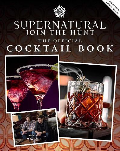 This is the book cover for 'Supernatural: The Official Cocktail Book' by -