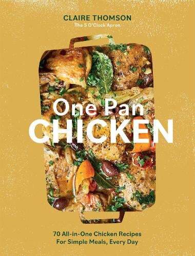 This is the book cover for 'One Pan Chicken' by Claire Thomson