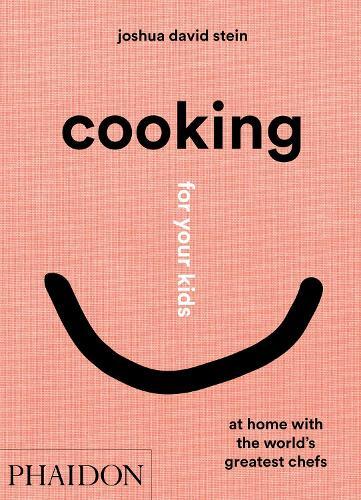 This is the book cover for 'Cooking for Your Kids' by Joshua David Stein