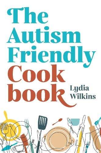 This is the book cover for 'The Autism-Friendly Cookbook' by Lydia Wilkins