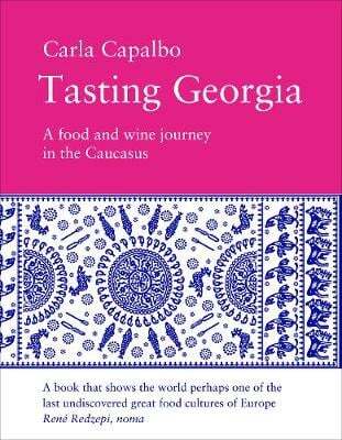 This is the book cover for 'Tasting Georgia: A Food and Wine Journey in the Caucasus' by Carla Capalbo