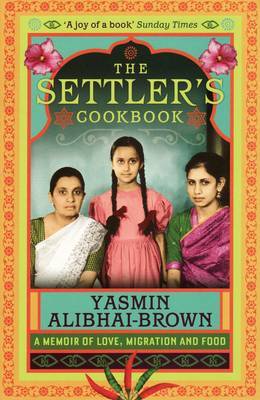 This is the book cover for 'The Settler's Cookbook' by Yasmin Alibhai-Brown