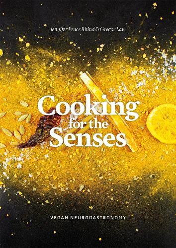 This is the book cover for 'Cooking for the Senses' by Jennifer Peace Rhind