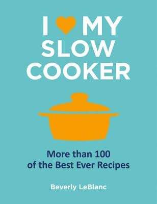 This is the book cover for 'I Love My Slow Cooker' by Beverly LeBlanc