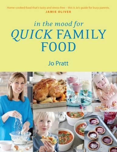 This is the book cover for 'In the Mood for Quick Family Food' by Jo Pratt