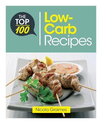 This is the book cover for 'The Top 100 Low-Carb Recipes' by Nicola Graimes