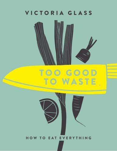 This is the book cover for 'Too Good To Waste' by Victoria Glass