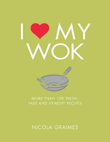 This is the book cover for 'I Love My Wok' by Nicola Graimes