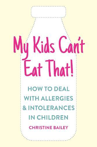 This is the book cover for 'My Kids Can't Eat That!' by Christine Bailey