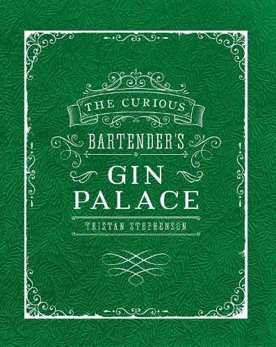 This is the book cover for 'The Curious Bartender's Gin Palace' by Tristan Stephenson